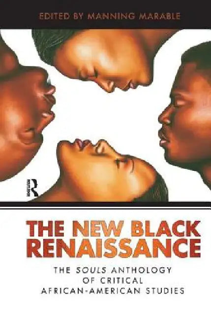 New Black Renaissance: The Souls Anthology of Critical African-American Studies by Manning Marable
