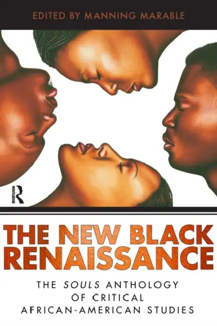 New Black Renaissance: The Souls Anthology of Critical African-American Studies by Manning Marable, Adina Popescu, Khary Jones