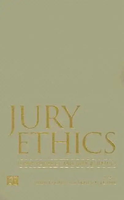 Jury Ethics: Juror Conduct and Jury Dynamics by John Kleinig