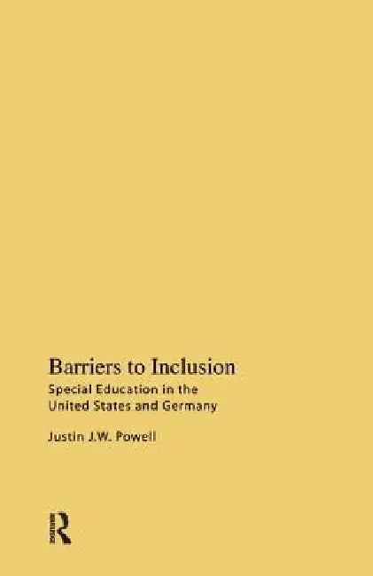 Barriers to Inclusion: Special Education in the United States and Germany by Justin J. W. Powell
