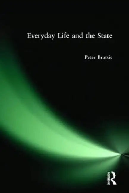 Everyday Life and the State by Peter Bratsis