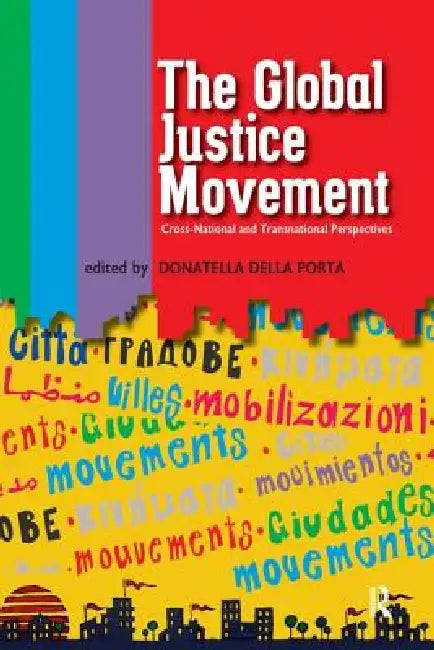 Global Justice Movement: Cross-National and Transnational Perspectives by Donatella Della Porta