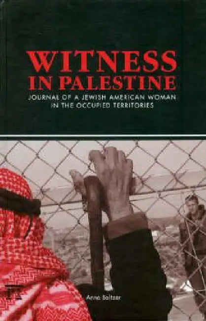 Witness In Palestine: A Jewish Woman In The Occupied Territories by Anna Baltzer