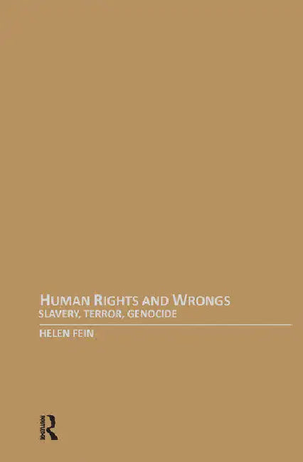 Human Rights and Wrongs: Slavery, Terror, Genocide by Fein Helen
