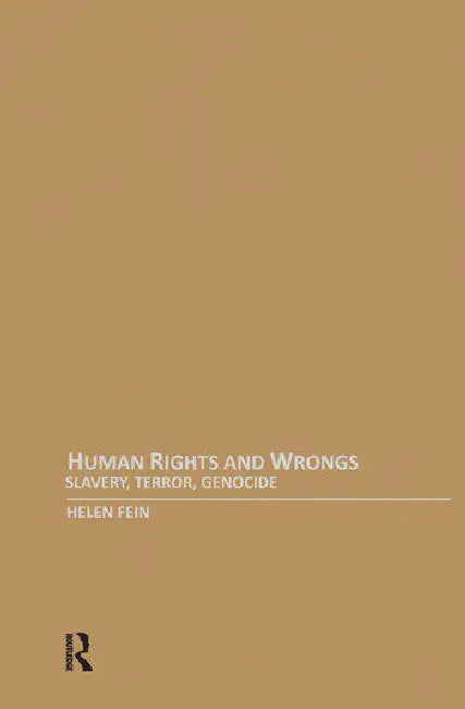 Human Rights and Wrongs: Slavery, Terror, Genocide by Fein Helen