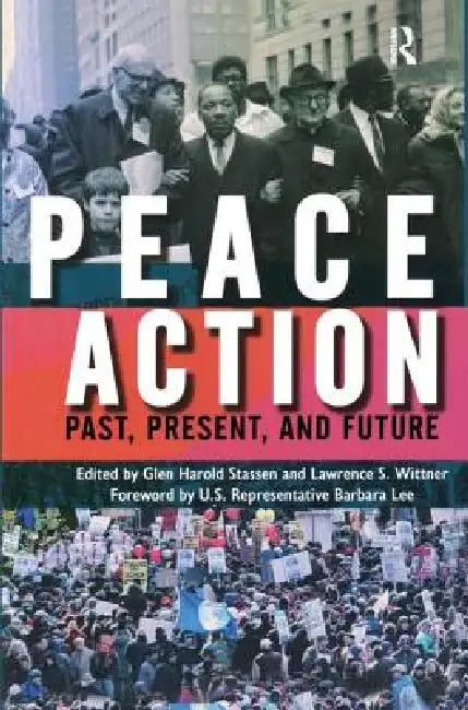 Peace Action: Past, Present, and Future by Glen Harold Stassen