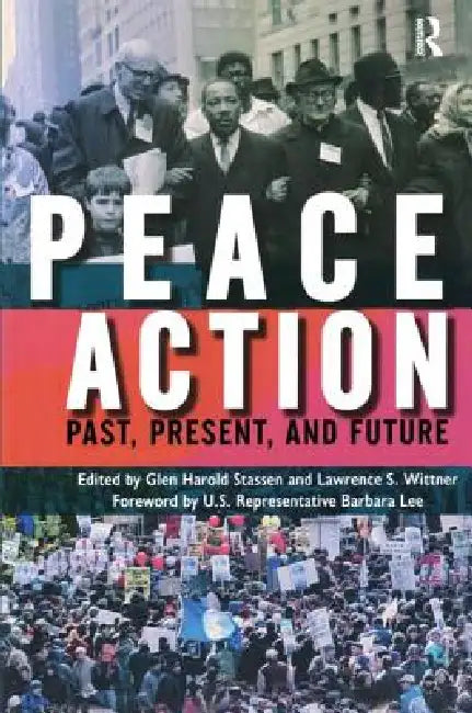 Peace Action: Past, Present, and Future by Glen Harold Stassen