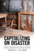 Capitalizing on Disaster: Taking and Breaking Public Schools by Kenneth J. Saltman
