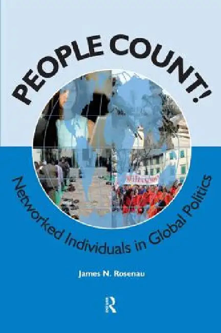 People Count!: Networked Individuals in Global Politics by James N. Rosenau