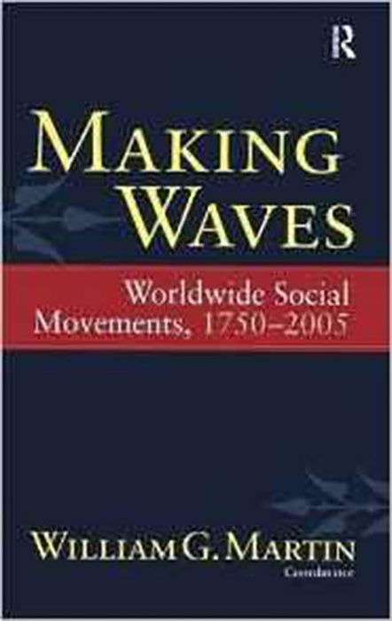 Making Waves: Worldwide Social Movements, 1750-2005