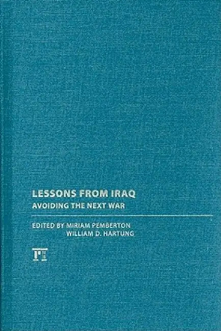 Lessons From Iraq: Avoiding the Next War by Miriam Pemberton, William D. Hartung