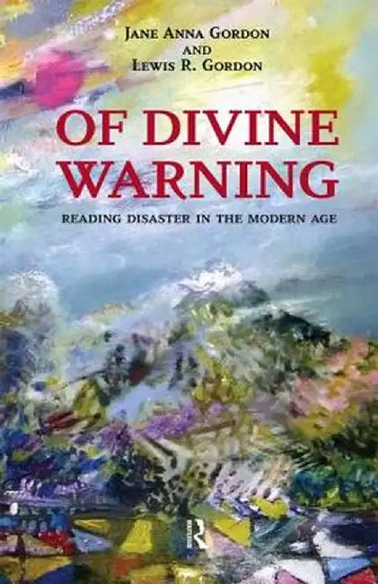 Of Divine Warning: Disaster in a Modern Age by Jane Anna Gordon