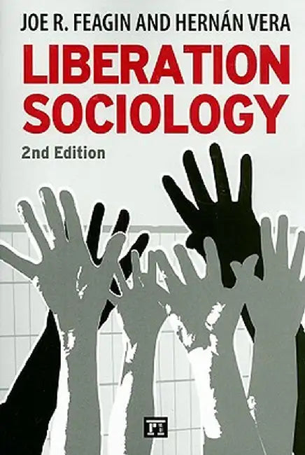 Liberation Sociology by Joe R. Feagin