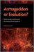 Armageddon Or Evolution?: The Scientific Method and Escalating World Problems by Bernard Phillips