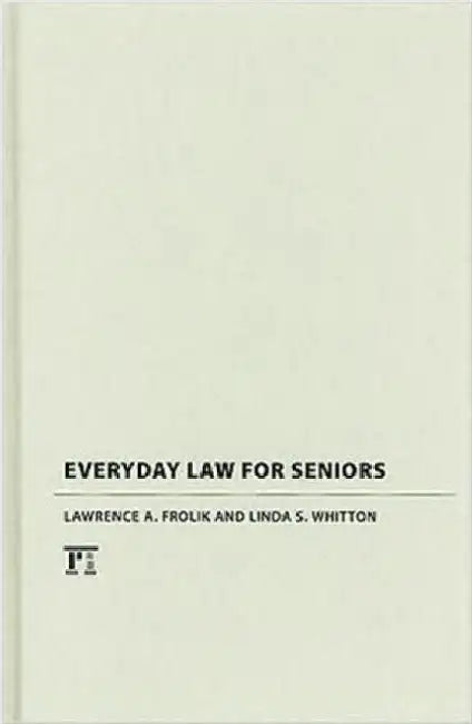 Everyday Law for Seniors by Lawrence A. Frolik