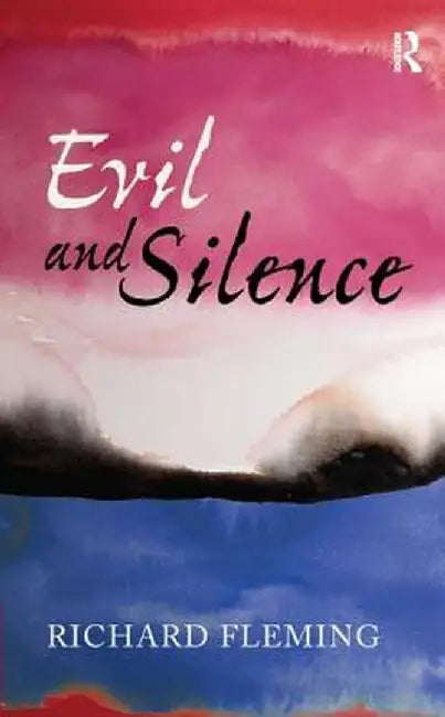 Evil and Silence by Richard Fleming