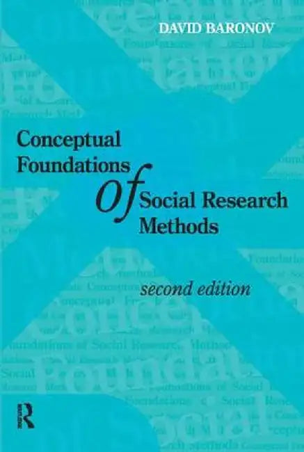 Conceptual Foundations of Social Research Methods by David Baronov