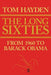 The Long Sixties: From 1960 to Barack Obama by Tom Hayden