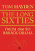 The Long Sixties: From 1960 to Barack Obama by Tom Hayden