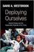 Deploying Ourselves: Islamist Violence, Globalization, and the Responsible Projection of U.S. Force by David A. Westbrook