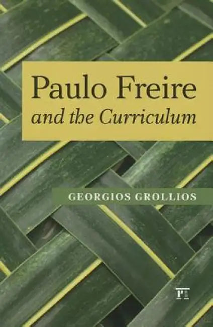Paulo Freire and the Curriculum by Georgios Grollios