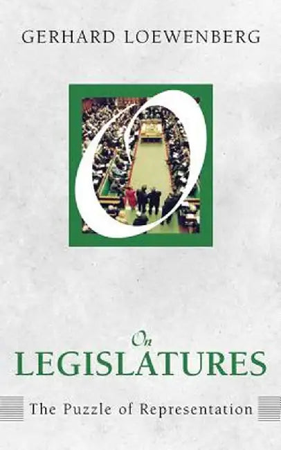 On Legislatures: The Puzzle of Representation by Gerhard Loewenberg