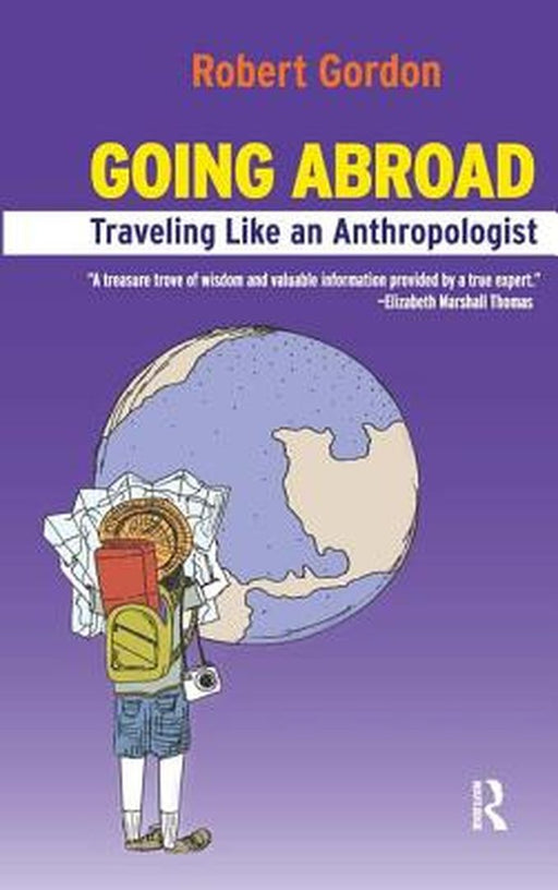 Going Abroad: Traveling Like an Anthropologist by Rob Gordon