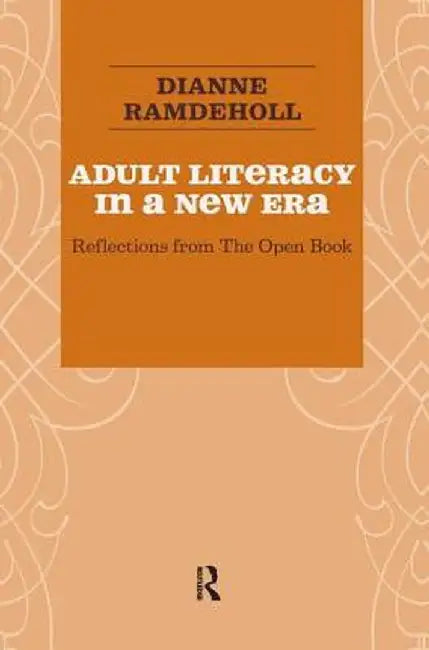 Adult Literacy in a New Era: Reflections from the Open Book by Dianne Ramdeholl