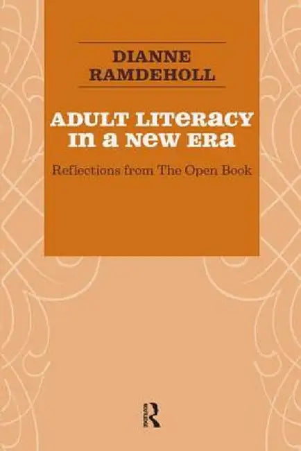 Adult Literacy in a New Era: Reflections from the Open Book by Dianne Ramdeholl