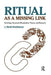 Ritual as a Missing Link: Sociology, Structural Ritualization Theory and Research by J. David Knottnerus