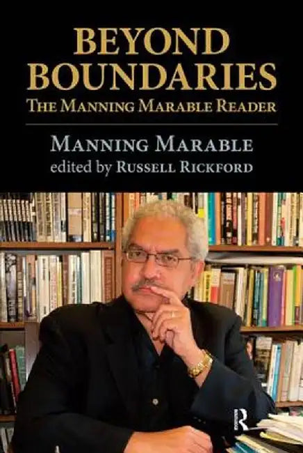 Beyond Boundaries: The Manning Marable Reader by Manning Marable
