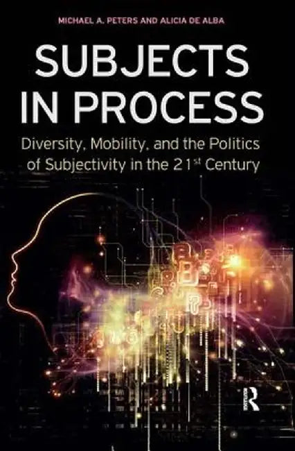 Subjects In Process by Michael A. Peters