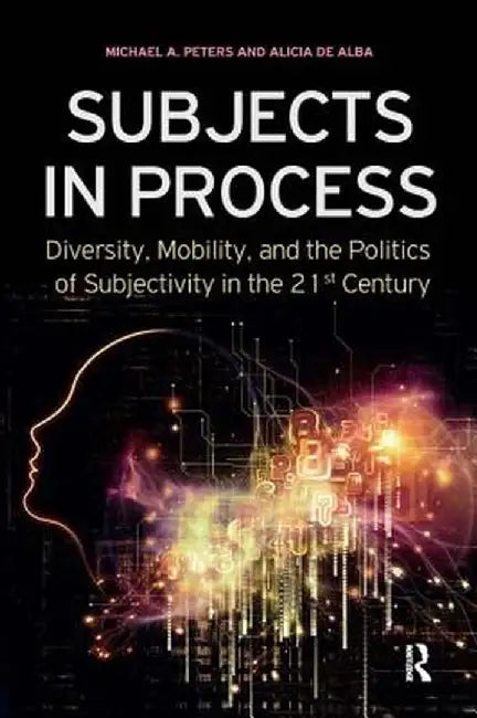 Subjects in Process by Michael A. Peters
