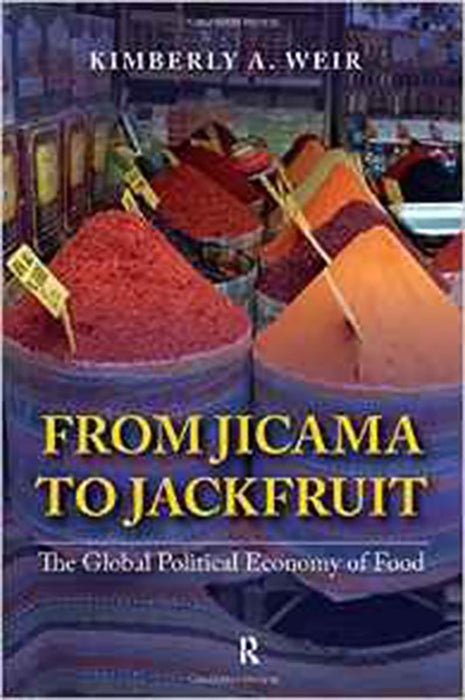 From Jicama To Jackfruit: The Global Political Economy of Food