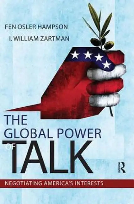 Global Power of Talk: Negotiating America's Interests by Fen Osler Hampson