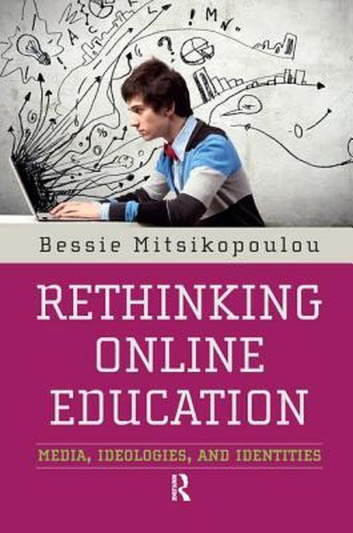 Rethinking Online Education Resources: Ideologies, Pedagogies and Identities by Bessie Mitsikopoulou