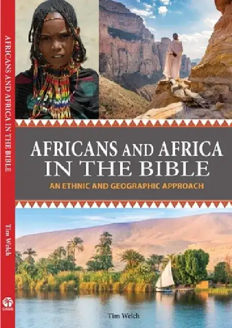 Africans and Africa in the Bible (Expanded Version): An Ethnic and Geographic Approach by Tim Welch