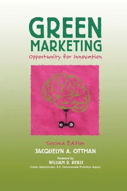 Green Marketing: Opportunity for Innovation by Jacquelyn A. Ottman