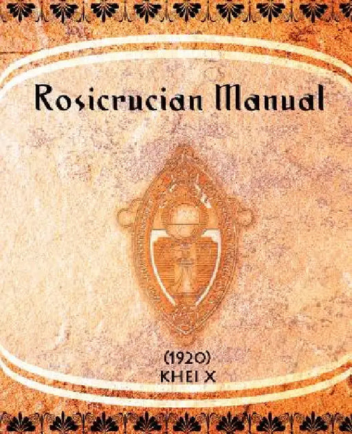 Rosicrucian Manual (1920) by Khei X
