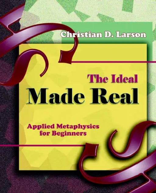 The Ideal Made Real (1909) by Christian D. Larson