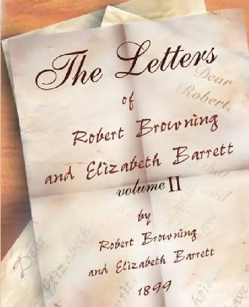 The Letters of Robert Browning and Elizabeth Barret Barrett 1845-1846 vol II by Robert Browning, Elizabeth Barrett Barrett