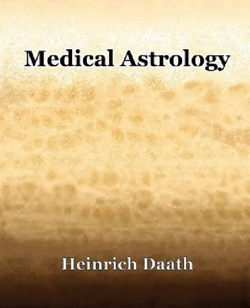 Medical Astrology (1914) by Heinrich Daath