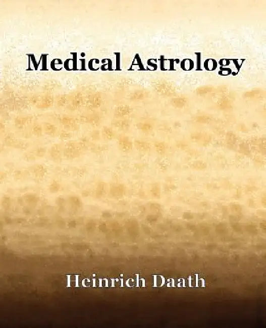Medical Astrology (1914) by Heinrich Daath