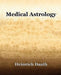 Medical Astrology (1914) by Heinrich Daath