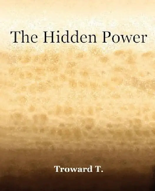 The Hidden Power (1922) by T. Troward