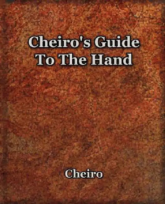 Cheiro's Guide To The Hand by Cheiro