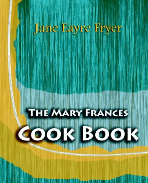 The Mary Frances Cook Book (1912) by Jane Eayre Fryer