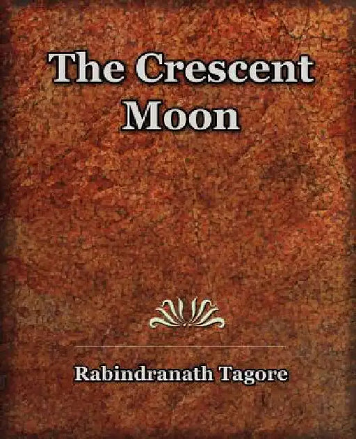 The Crescent Moon (1913) by Rabindranath Tagore