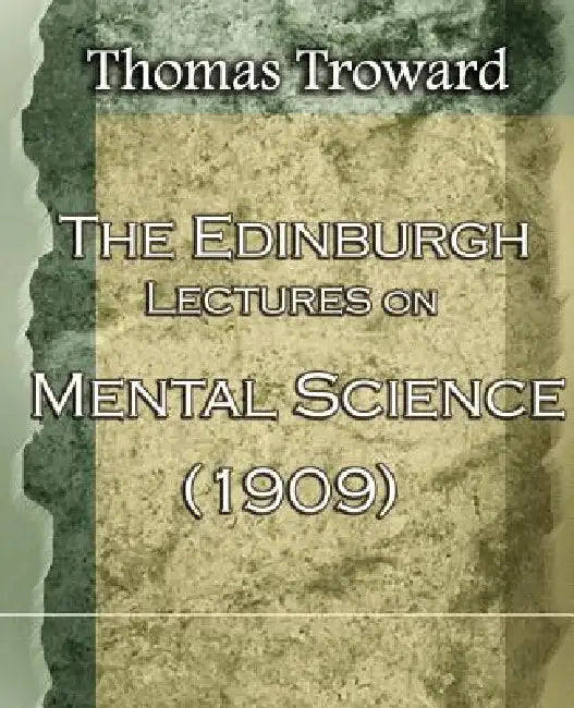 The Edinburgh Lectures on Mental Science (1909) by Thomas Troward