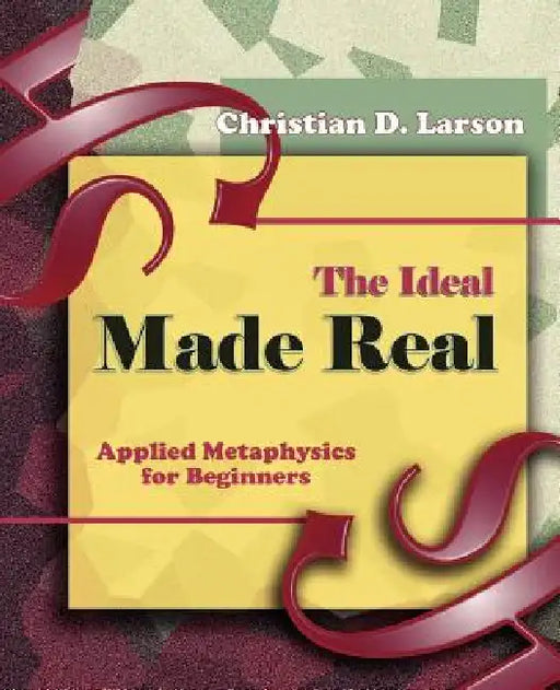 The Ideal Made Real (1909) by Christian D. Larson